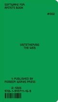 Cover: Software for Artists Book: Untethering the Web - Pioneer Works
