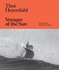 Cover: Thor Heyerdahl: Voyages of the Sun - Atelier Editions