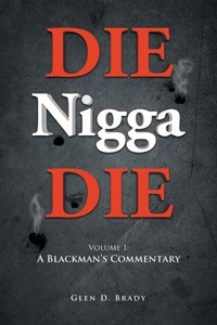 Abbildung von: DIE Nigga DIE: Volume 1 - Glen D. Brady