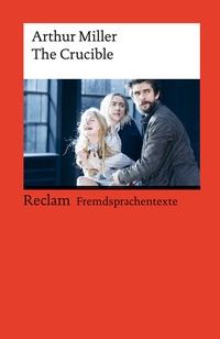 Abbildung von: The Crucible. A Play in Four Acts. Englischer Text mit deutschen Worterklärungen. Niveau C1 (GER) - Reclam
