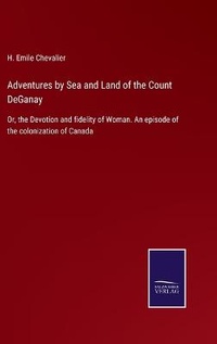 Enlarge image Cover: Adventures by Sea and Land of the Count DeGanay - Salzwasser-Verlag