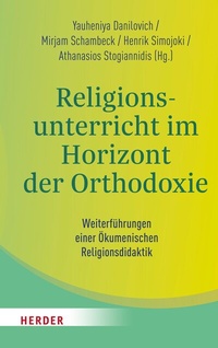 Abbildung von: Religionsunterricht im Horizont der Orthodoxie - Verlag Herder