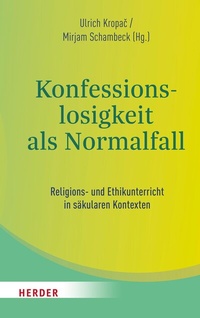 Abbildung von: Konfessionslosigkeit als Normalfall - Verlag Herder