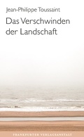 Cover: Das Verschwinden der Landschaft - Frankfurter Verlagsanstalt