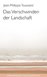 Abbildung von: Das Verschwinden der Landschaft - Frankfurter Verlagsanstalt