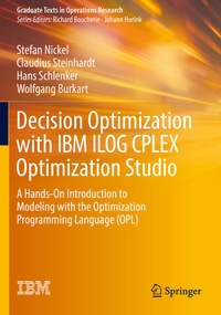 Enlarge image Cover: Decision Optimization with IBM ILOG CPLEX Optimization Studio - Springer