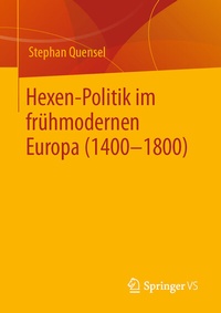 Abbildung von: Hexen-Politik im frühmodernen Europa (1400 - 1800) - Springer VS