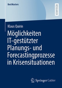 Abbildung von: Möglichkeiten IT-gestützter Planungs- und Forecastingprozesse in Krisensituationen - Springer Gabler