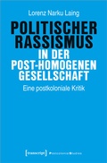 Cover: Politischer Rassismus in der post-homogenen Gesellschaft - transcript