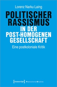 Enlarge image Cover: Politischer Rassismus in der post-homogenen Gesellschaft - transcript