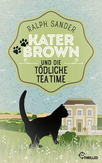 Abbildung von: Kater Brown und die tödliche Tea Time - beTHRILLED