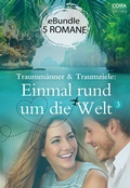 Cover: Traumm&auml;nner & Traumziele: Einmal rund um die Welt 3 - CORA Verlag