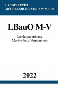 Abbildung von: Landesbauordnung Mecklenburg-Vorpommern LBauO M-V 2022 - epubli