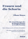 Cover: Frauen und die Scharia: Die Auswirkungen des Rechtspluralismus in Grossbritannien - ibidem