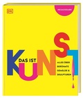 Cover: Das ist Kunst! Alles &uuml;ber ber&uuml;hmte Gem&auml;lde und Skulpturen - Dorling Kindersley Verlag