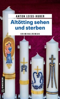 Abbildung von: Altötting sehen und sterben - Gmeiner-Verlag
