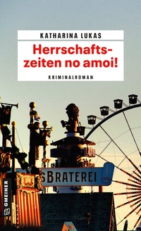 Abbildung von: Herrschaftszeiten no amoi! - Gmeiner-Verlag