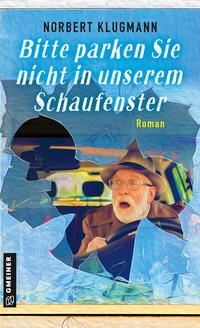 Abbildung von: Bitte parken Sie nicht in unserem Schaufenster - Gmeiner-Verlag