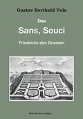 Cover: Das Sans, Souci Friedrichs des Gro&szlig;en; Sans, Souci of Frederick the Great - Verlag Streusandb&uuml;chse ein Imprint des Geschichtlichen B&uuml;chertischs