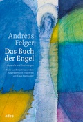 Cover: Andreas Felger - Das Buch der Engel - adeo Verlag
