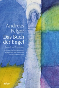 Abbildung von: Andreas Felger - Das Buch der Engel - adeo Verlag