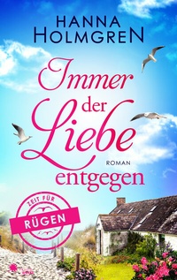 Abbildung von: Immer der Liebe entgegen (Zeit für Rügen) - FeuerWerke Verlag