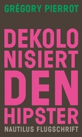 Cover: Dekolonisiert den Hipster - Edition Nautilus