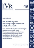 Cover: Die Abtretung von Deckungsanspr&uuml;chen nach &sect; 108 Abs. 2 VVG - VVW Verlag Versicherungswirtschaft