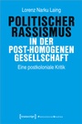 Cover: Politischer Rassismus in der post-homogenen Gesellschaft - transcript