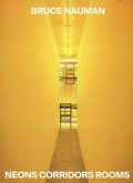 Cover: Bruce Nauman: Neons Corridors Rooms - Marsilio Arte