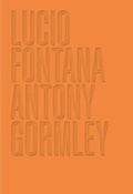 Cover: Lucio Fontana/Antony Gormley - Marsilio Arte