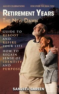 Cover: Retirement Years , The New Dawn - sanjeev sareen