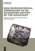 Cover: New Microhistorical Approaches to an Integrated History of the Holocaust - De Gruyter Oldenbourg