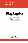 Abbildung von: Jagdgesetz für das Land Brandenburg BbgJagdG 2022 - epubli