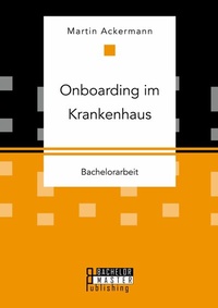 Abbildung von: Onboarding im Krankenhaus - Bachelor + Master Publishing