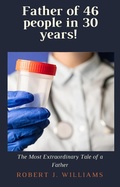 Cover: Father of 46 people in 30 years! The Most Extraordinary Tale of a Father - Bluebird Publications
