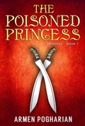 Cover: The Poisoned Princess (The Warders, #1) - Armen Pogharian