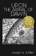 Cover: Upon the Arrival of Dawn - Joseph Aaron Schiller