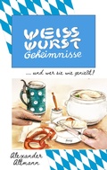 Cover: Weisswurst Geheimnisse - tredition