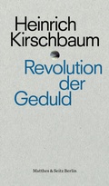 Cover: Revolution der Geduld - Matthes & Seitz Berlin