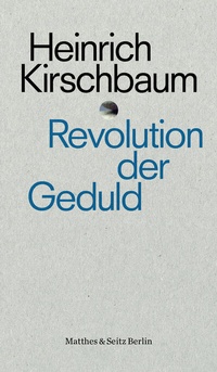Enlarge image Cover: Revolution der Geduld - Matthes & Seitz Berlin