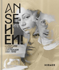Abbildung von: Ansehen! Kunst und Design von Frauen 1880 - 1940 - Hirmer