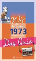 Cover: Wir vom Jahrgang 1973 - Das Quiz - Wartberg