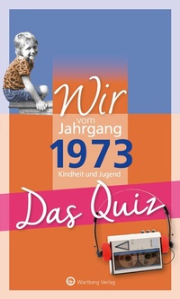 Abbildung von: Wir vom Jahrgang 1973 - Das Quiz - Wartberg