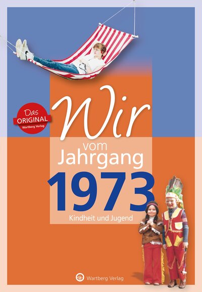 Abbildung von: Wir vom Jahrgang 1973 - Kindheit und Jugend: 50. Geburtstag - Wartberg