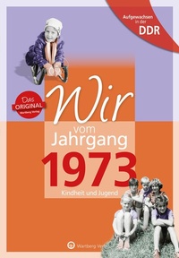Abbildung von: Aufgewachsen in der DDR - Wir vom Jahrgang 1973 - Kindheit und Jugend - Wartberg