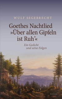 Abbildung von: Goethes Nachtlied »Über allen Gipfeln ist Ruh'« - Wallstein
