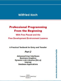 Abbildung von: Professional Programming from the Beginning - With Free Pascal and the Free Development Environment Lazarus - Oberkochener Medienverlag