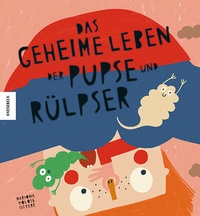Abbildung von: Das geheime Leben der Pupse und Rülpser - Knesebeck