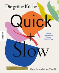 Abbildung von: Die grüne Küche - Quick + Slow - Knesebeck